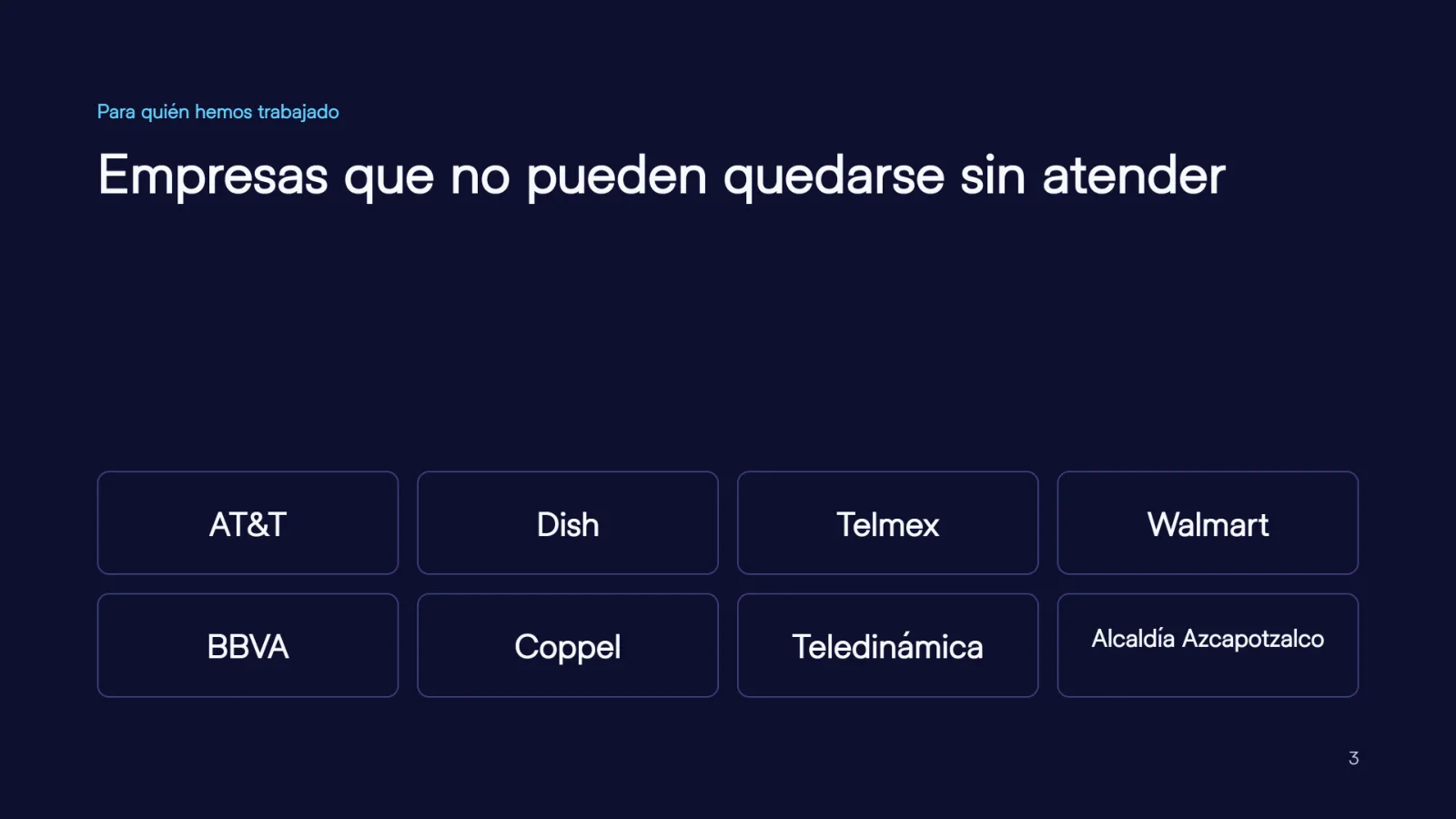 Para quién hemos trabajado: AT&T, Dish, Telmex, Walmart, BBVA, Coppel, Teledinámica y Alcaldía Azcapotzalco